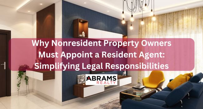 Why Nonresident Property Owners Must Appoint a Resident Agent: Simplifying Legal Responsibilities